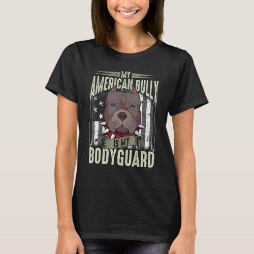 My American Bully Is My Bodyguard  Pitbull Quote T_Shirt