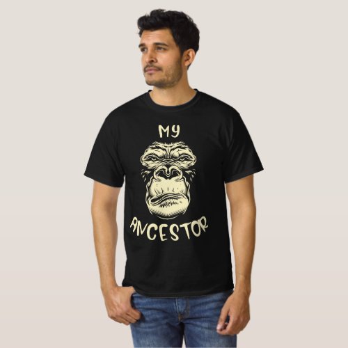 My ancestor the gorilla t_shirt