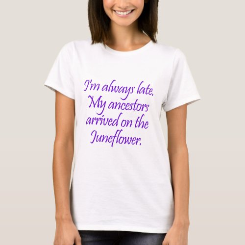 My ancestors came over on the Juneflower T_Shirt