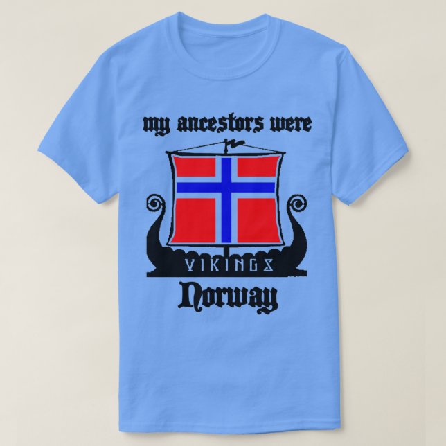 My ancestors were vikings normay flag drakkar boat T-Shirt (Design Front)
