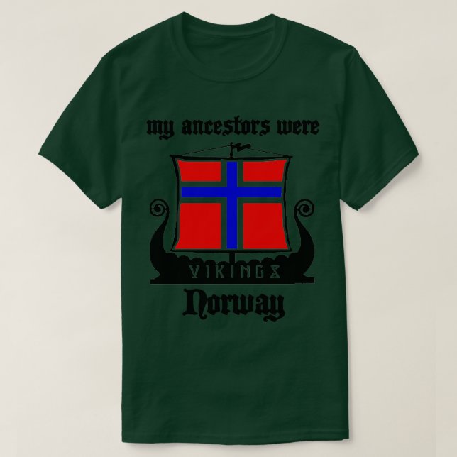 My ancestors were vikings Norway T-Shirt (Design Front)