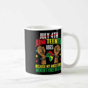 My Ancestors Weren't Free In 1776 Coffee Mug