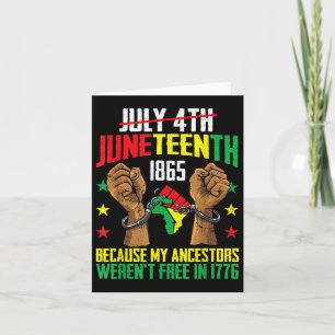 My Ancestors Werent Free In 1776, Juneteenth 1865  Card