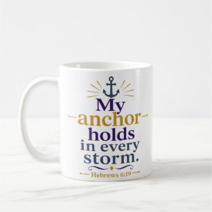 My Anchor Holds In Every Storm Classic Christian Coffee Mug