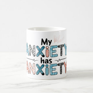 My anxiety has anxiety coffee mug