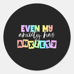 My Anxiety Has Anxiety Mental Health Month Classic Round Sticker