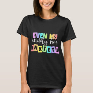 My Anxiety Has Anxiety Mental Health Month  T-Shirt