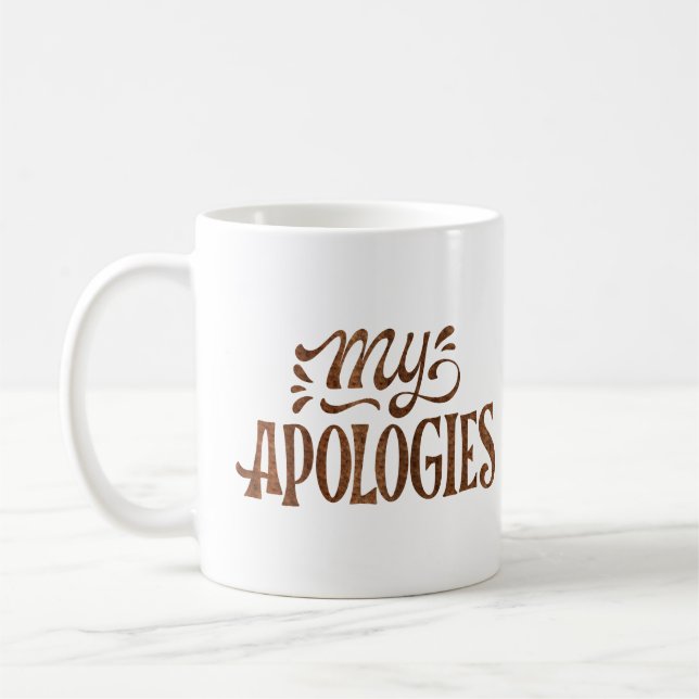 MY APOLOGIES COFFEE MUG (Left)