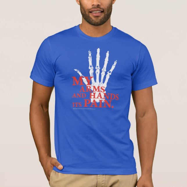 My Arms and Hands Its Pain T-Shirt (Front)