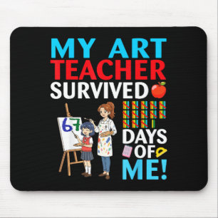 My Art Teacher Survived 67 Days Of Me Student Back Mouse Pad