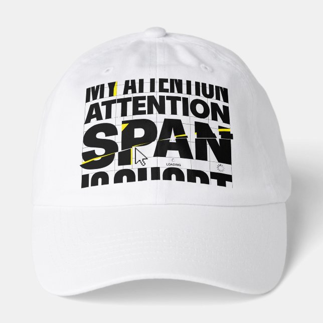 My Attention Span Is Short Brutalist Funny Quote Hat (Front)