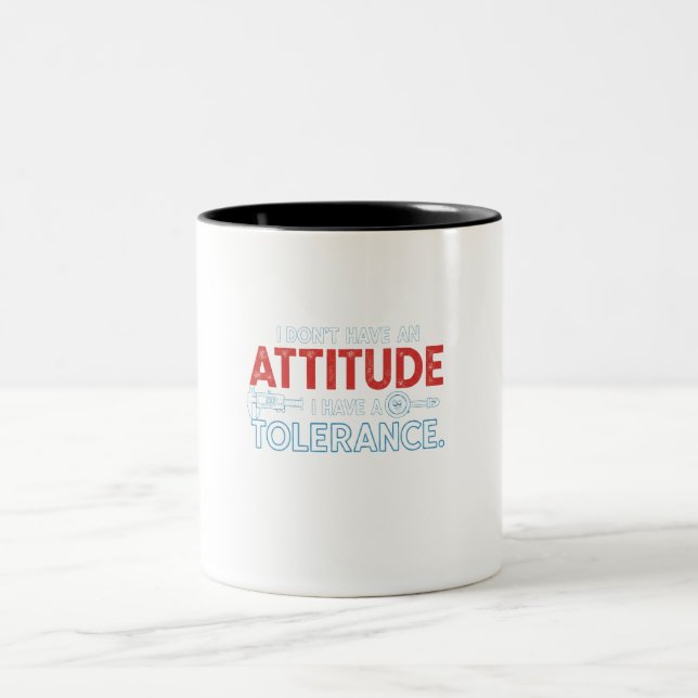 My Attitude Depends On Your Tolerance Two-Tone Coffee Mug (Center)