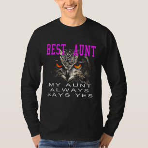 My Aunt Always Says Yes Worlds Best Aunt T-Shirt