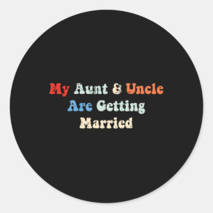 My Aunt And Uncle Are Getting Married Wedding Matc Classic Round Sticker
