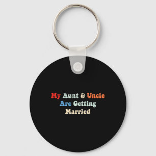 My Aunt And Uncle Are Getting Married Wedding Matc Keychain