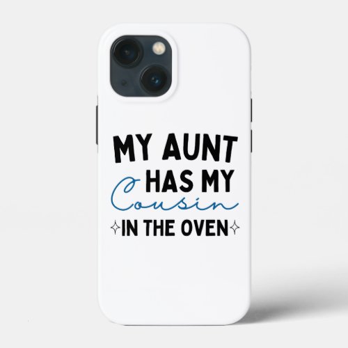 My Aunt Has My Cousin In The Oven iPhone 13 Mini Case