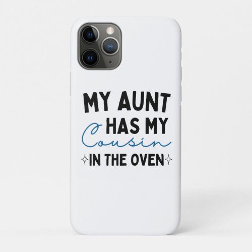 My Aunt Has My Cousin In The Oven iPhone 11 Pro Case