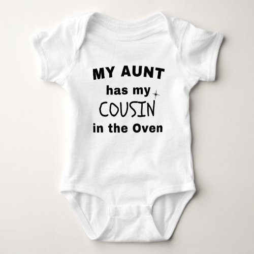 My Aunt Has My Cousin in the Oven Funny Hilarious Baby Bodysuit