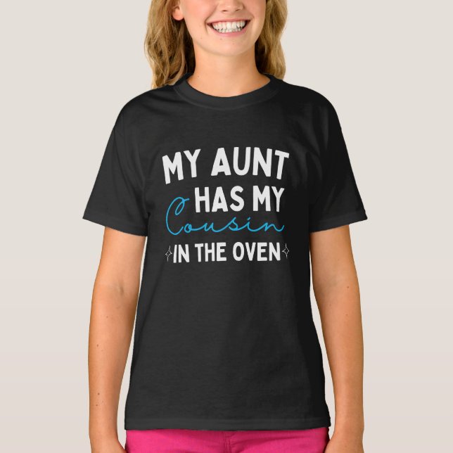 My Aunt Has My Cousin In The Oven T-Shirt (Front)