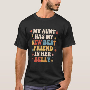 My Aunt has my New Best Friend in her Belly Funny T-Shirt