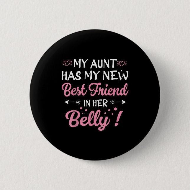 My Aunt Has My New Friend In Her Belly Funny Mom C Button (Front)