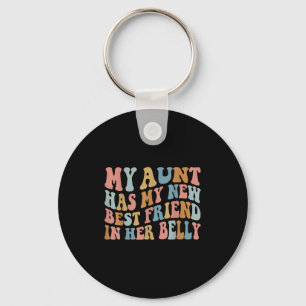 My Aunt Has My New Friend In Her Belly Funny Mom C Keychain