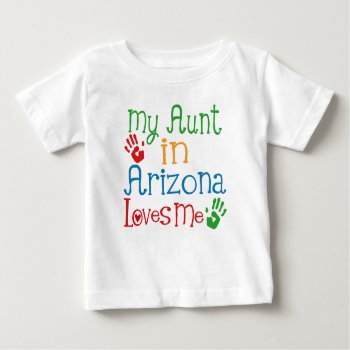 My Aunt In Arizona Loves Me Baby T-shirt by MainstreetShirt at Zazzle