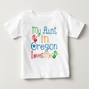 My Aunt In Oregon Loves Me Baby T-shirt by MainstreetShirt at Zazzle