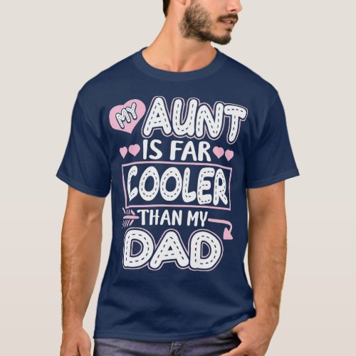 My Aunt Is Cooler Than My Dad Auntie Niece  T_Shirt