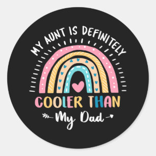 My Aunt Is Definitely Cooler Than My Dad Auntie Classic Round Sticker