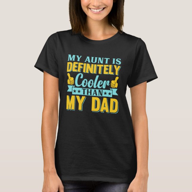 My Aunt Is Definitely Cooler Than My Dad Auntie Ni T-Shirt (Front)