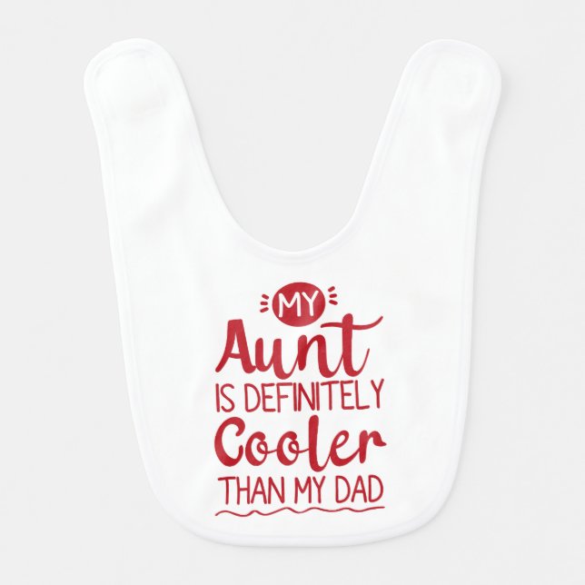 My Aunt Is Definitely Cooler Than My Dad Baby Bib (Front)