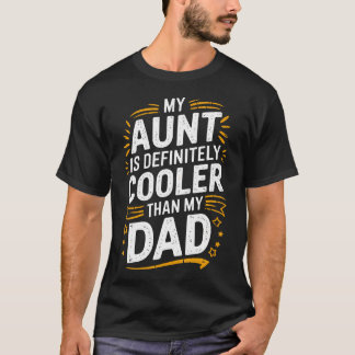 My Aunt Is Definitely Cooler Than My Dad Funny Aun T-Shirt