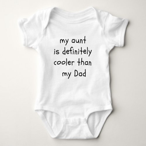My Aunt Is Definitely Cooler Than My Dad Funny  Baby Bodysuit