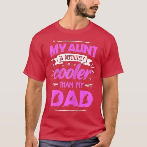 My Aunt Is Definitely Cooler Than My Dad Funny Nie T_Shirt