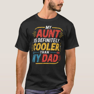 My Aunt Is Definitely Cooler Than My Dad Gifts Tod T-Shirt