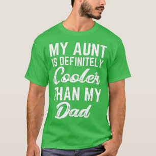 My Aunt Is Definitely Cooler Than My Dad Girl Boy T-Shirt