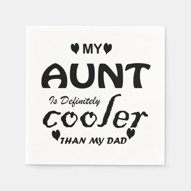 my aunt is definitely cooler than my dad napkins (Front)