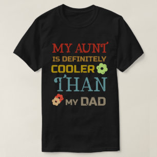 My Aunt Is Definitely Cooler Than My Dad T-Shirt