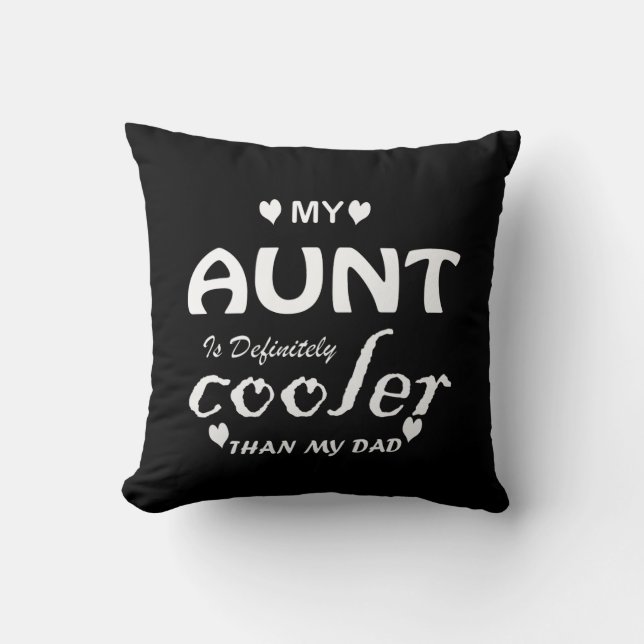 my aunt is definitely cooler than my dad throw pillow (Front)