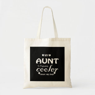 my aunt is definitely cooler than my dad tote bag
