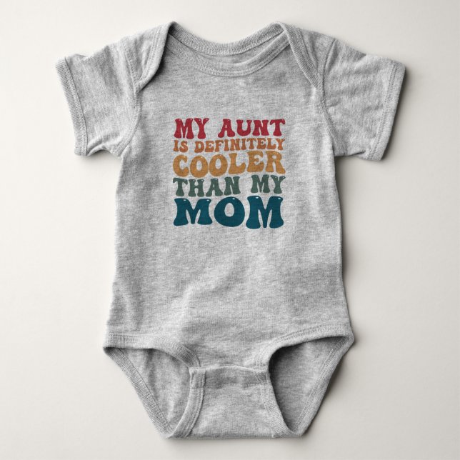 My Aunt is Definitely Cooler Than My Mom  Baby Bodysuit (Front)