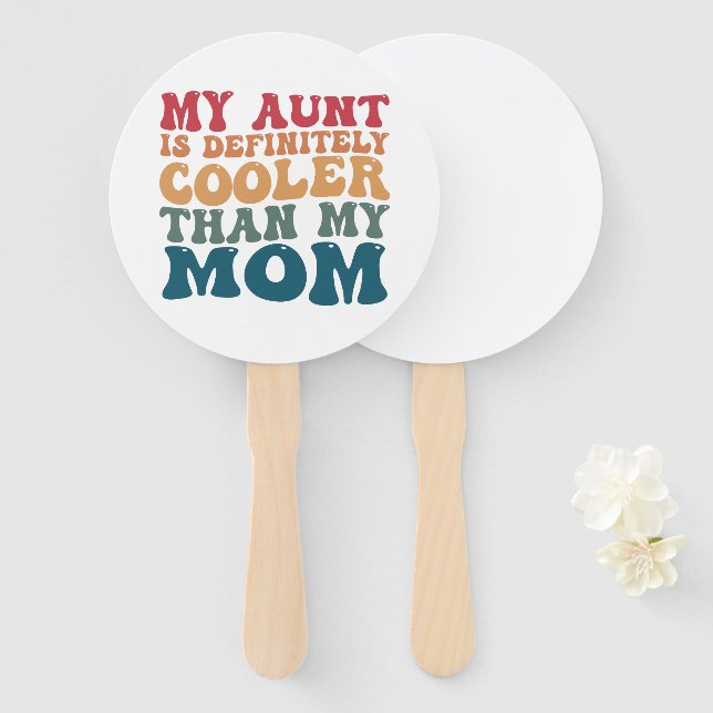My Aunt is Definitely Cooler Than My Mom  Hand Fan (Front and Back)