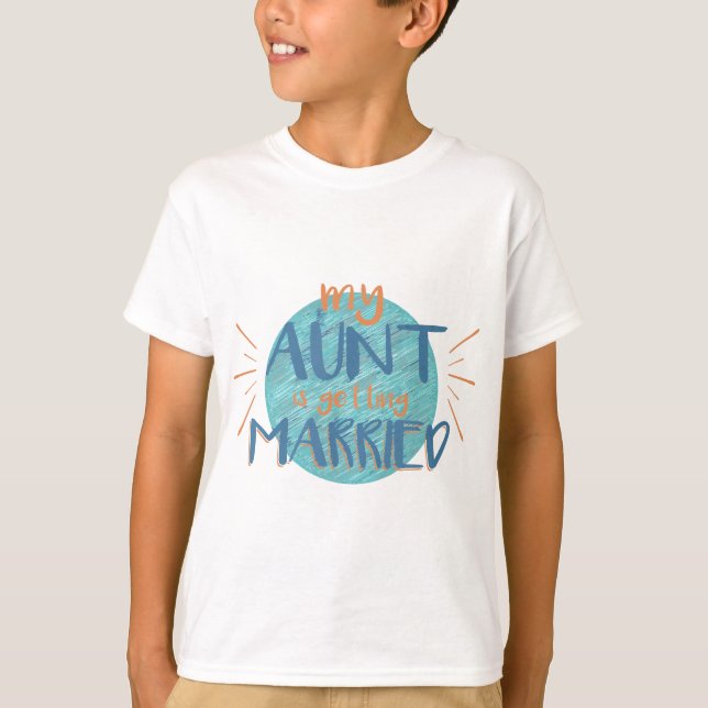 My Aunt Is Getting Married - Funny Wedding Gift T-Shirt (Front)