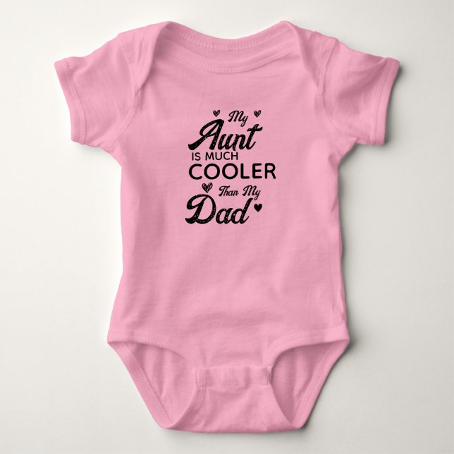 My Aunt Is Much Cooler Than My Dad Funny Gift Baby Bodysuit (Front)