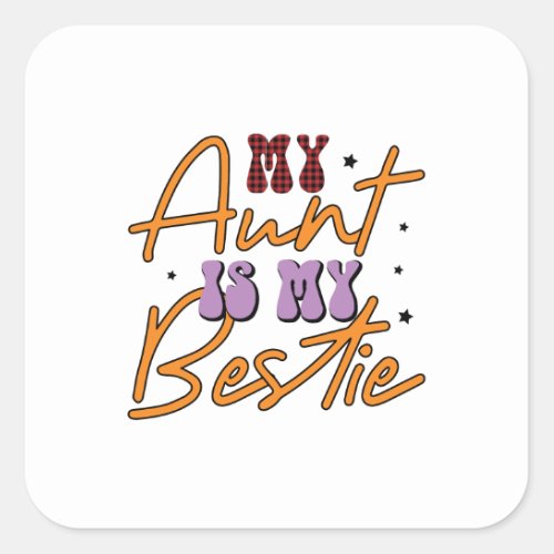 My Aunt is My Bestie  Square Sticker