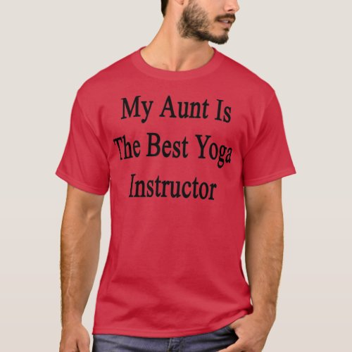 My Aunt Is The Best Yoga Instructor T_Shirt