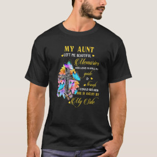 My Aunt Left Me Beautiful Memories She Is Always B T-Shirt