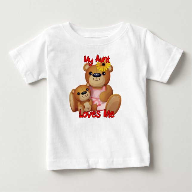 My Aunt Loves Me Teddy Bear Baby T-Shirt (Front)
