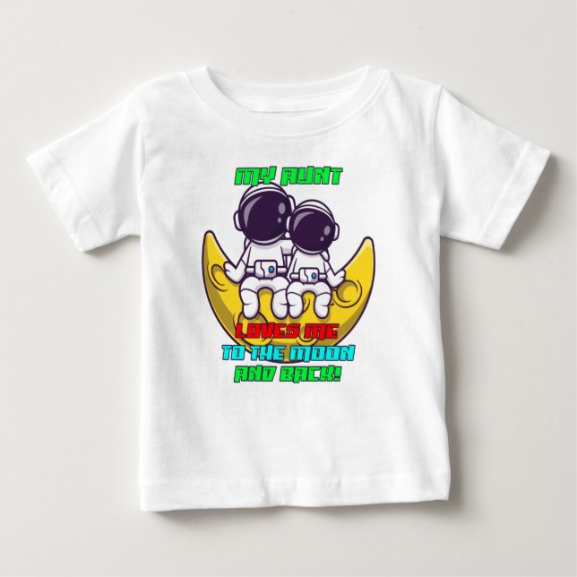 My Aunt Loves Me to the Moon and Back Astronaut Baby T-Shirt (Front)